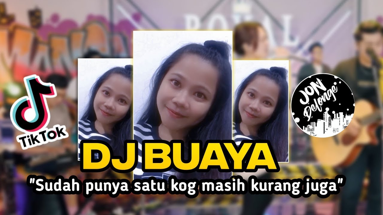 DJ BUAYA (Sudah Punya Satu Kok masih kurang juga) II DJ FULL BAND JON DELONGE