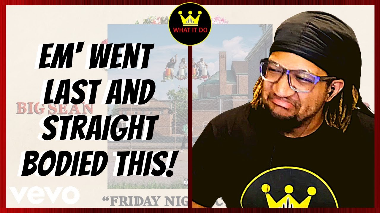 (Reaction) Big Sean - Friday Night Cypher