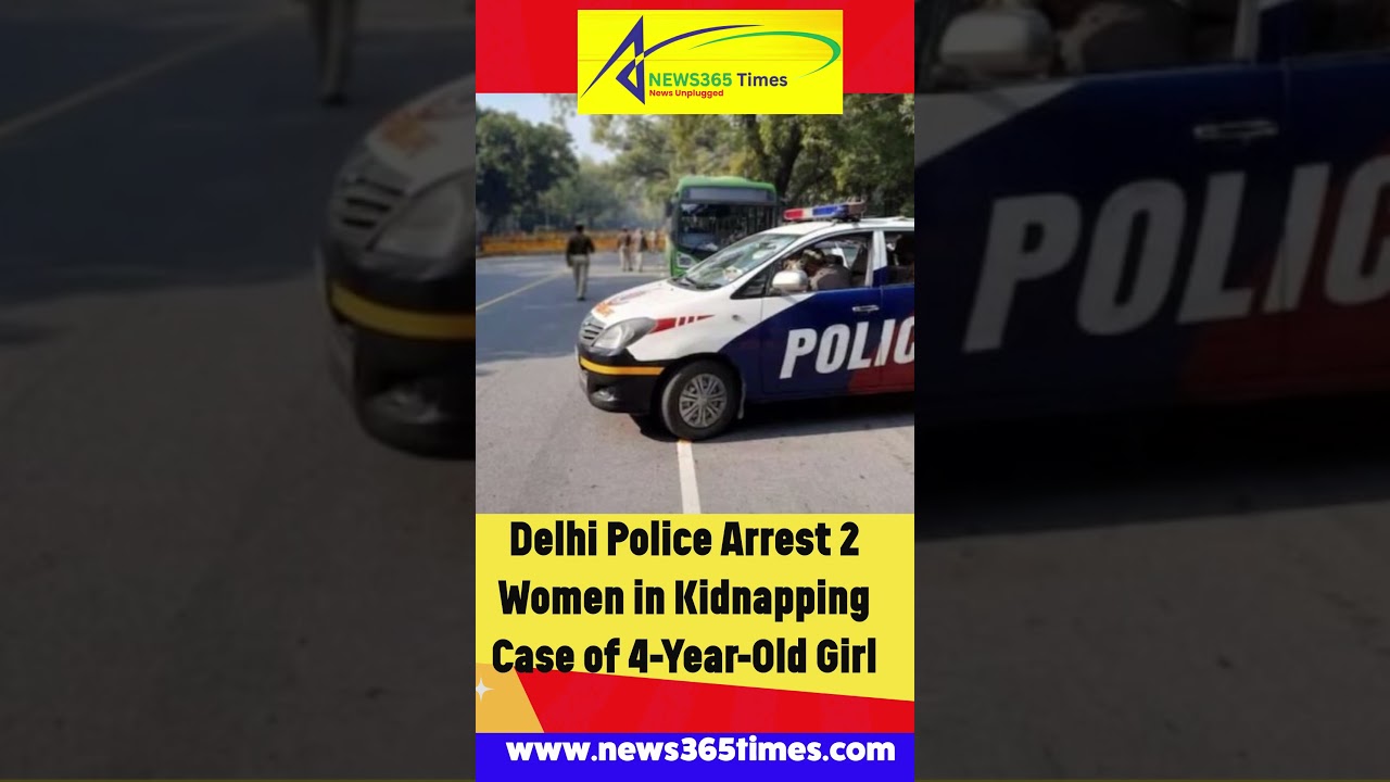 Delhi Police Arrest 2 Women in Kidnapping Case of 4-Year-Old Girl