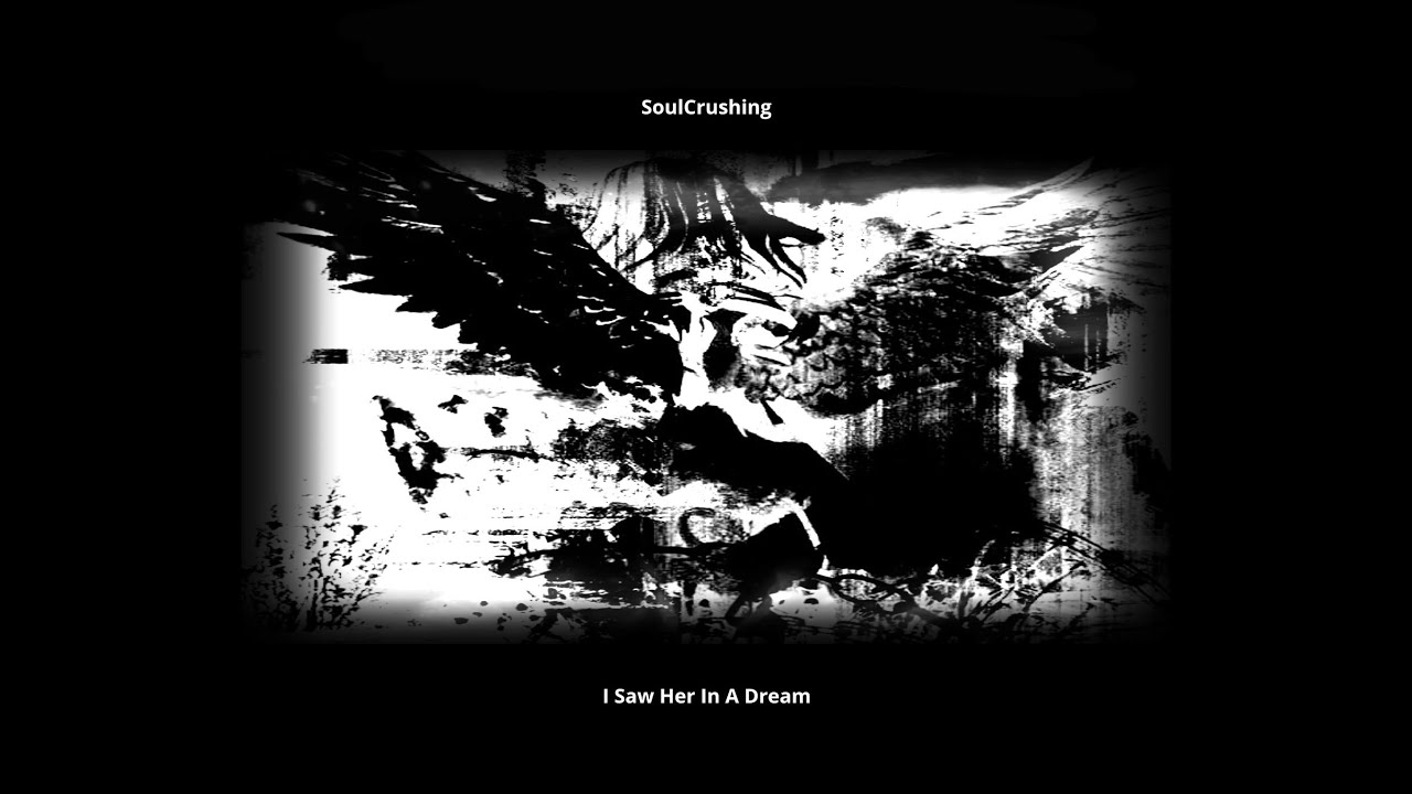 SoulCrushing - I Saw Her In A Dream..