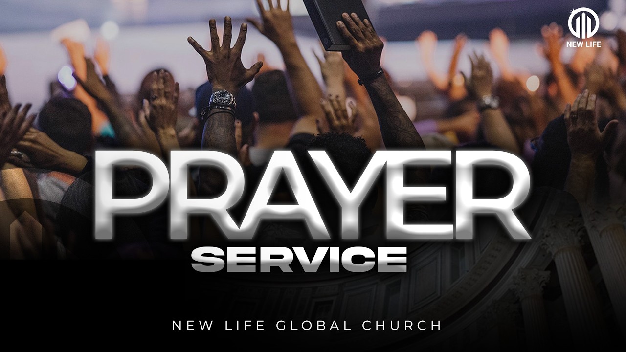 Prayer Service | New Life Global Church