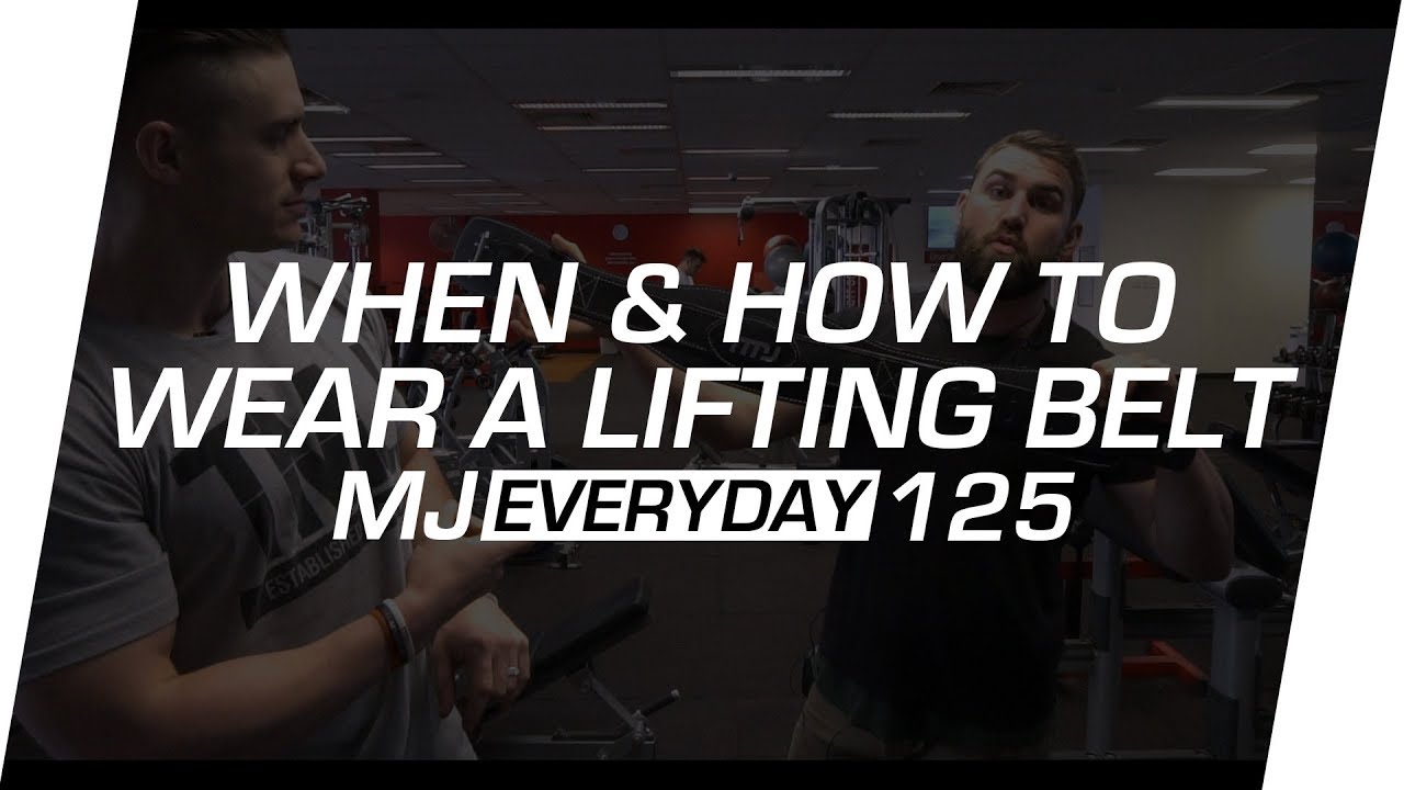 How & When To Wear A Lifting Belt | MJ Everyday 125