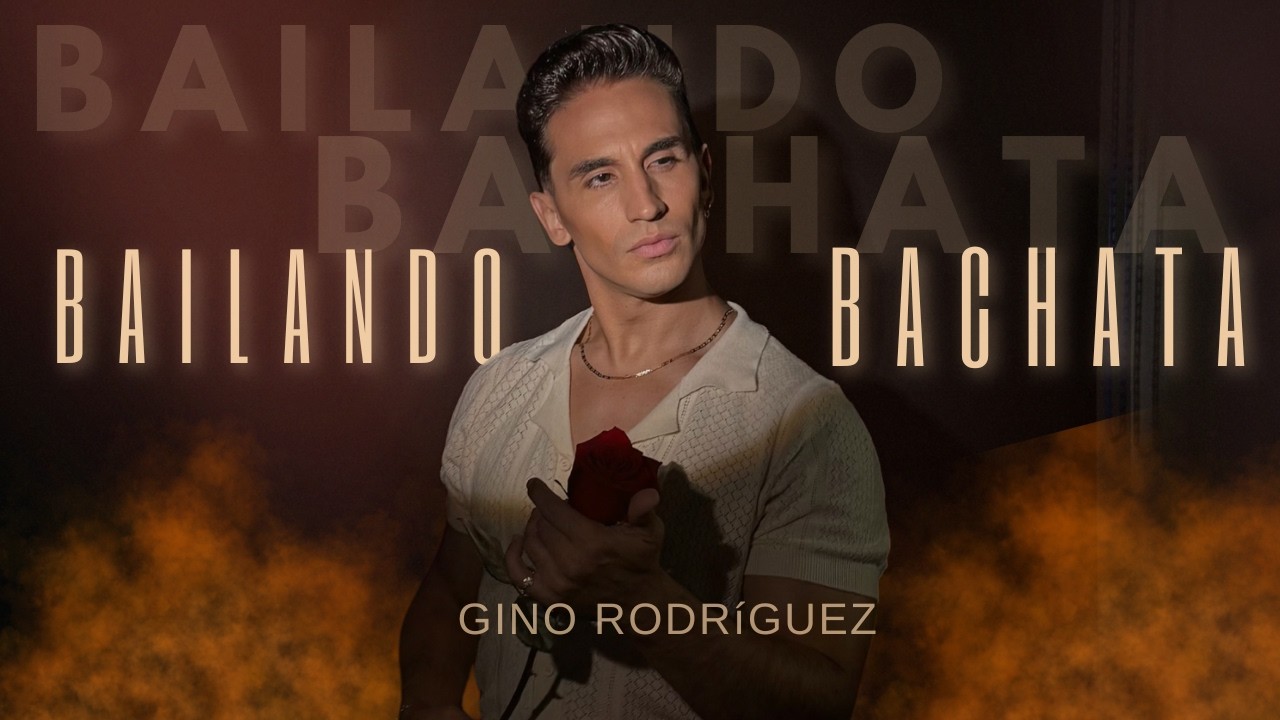 Bailando Bachata - Gino Rodríguez (Video Oficial)