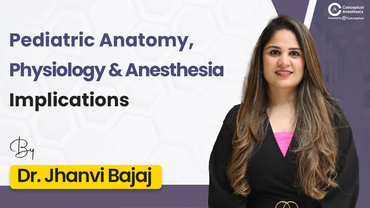 Anatomy & Physiology in Pediatric Anesthesia | Dr. Jhanvi Bajaj | Anesthesia Residency
