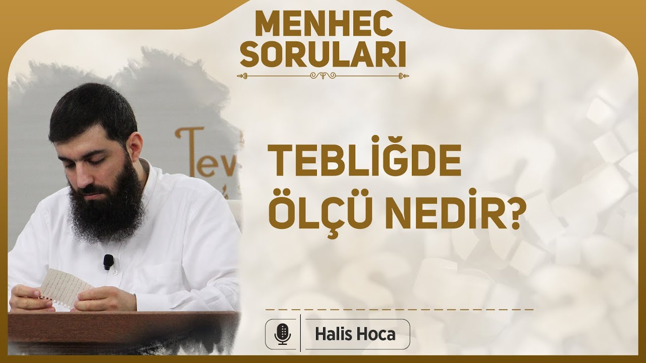 Tebliğde ölçü nedir? Halis Bayancuk Hoca