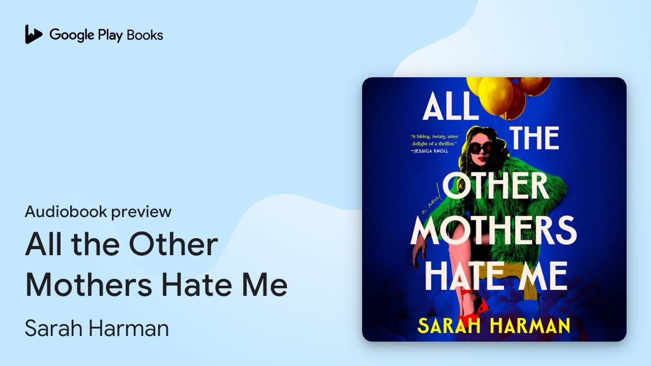 All the Other Mothers Hate Me by Sarah Harman &middot; Audiobook preview