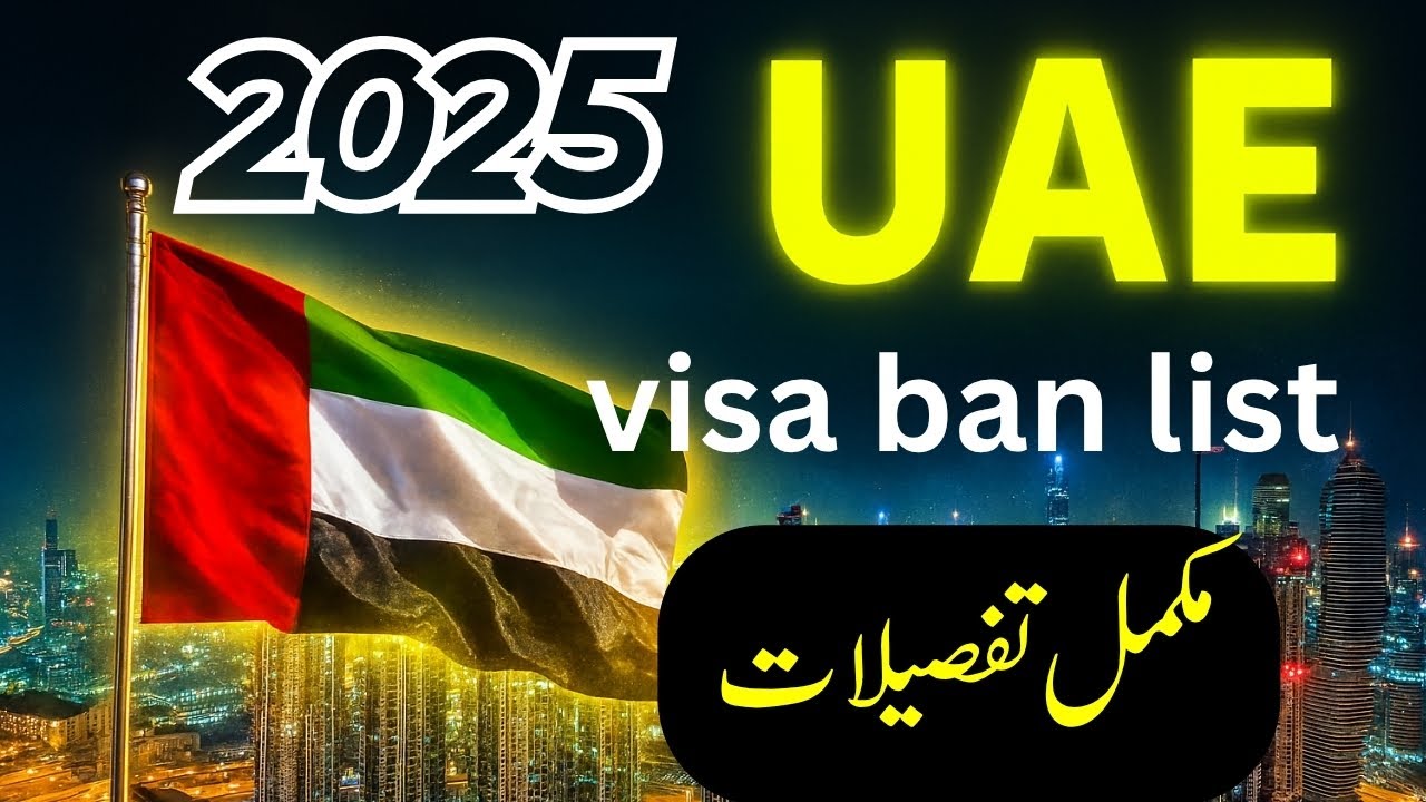 UAE Visa Ban Countries 2025 – Full List & Truth About Visa Restrictions & Updates