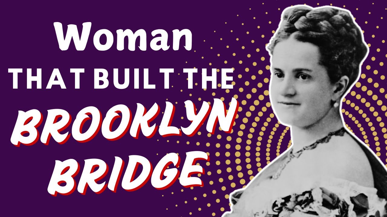 The Woman Who Built the Brooklyn Bridge | Emily Warren Roebling