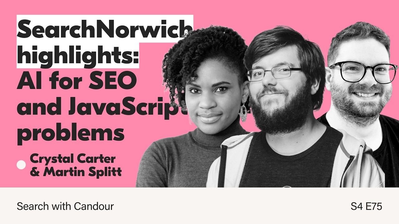AI for Human SEO + Maybe It Isn&rsquo;t JavaScript (Crystal Carter & Martin Splitt) | SearchNorwich talks