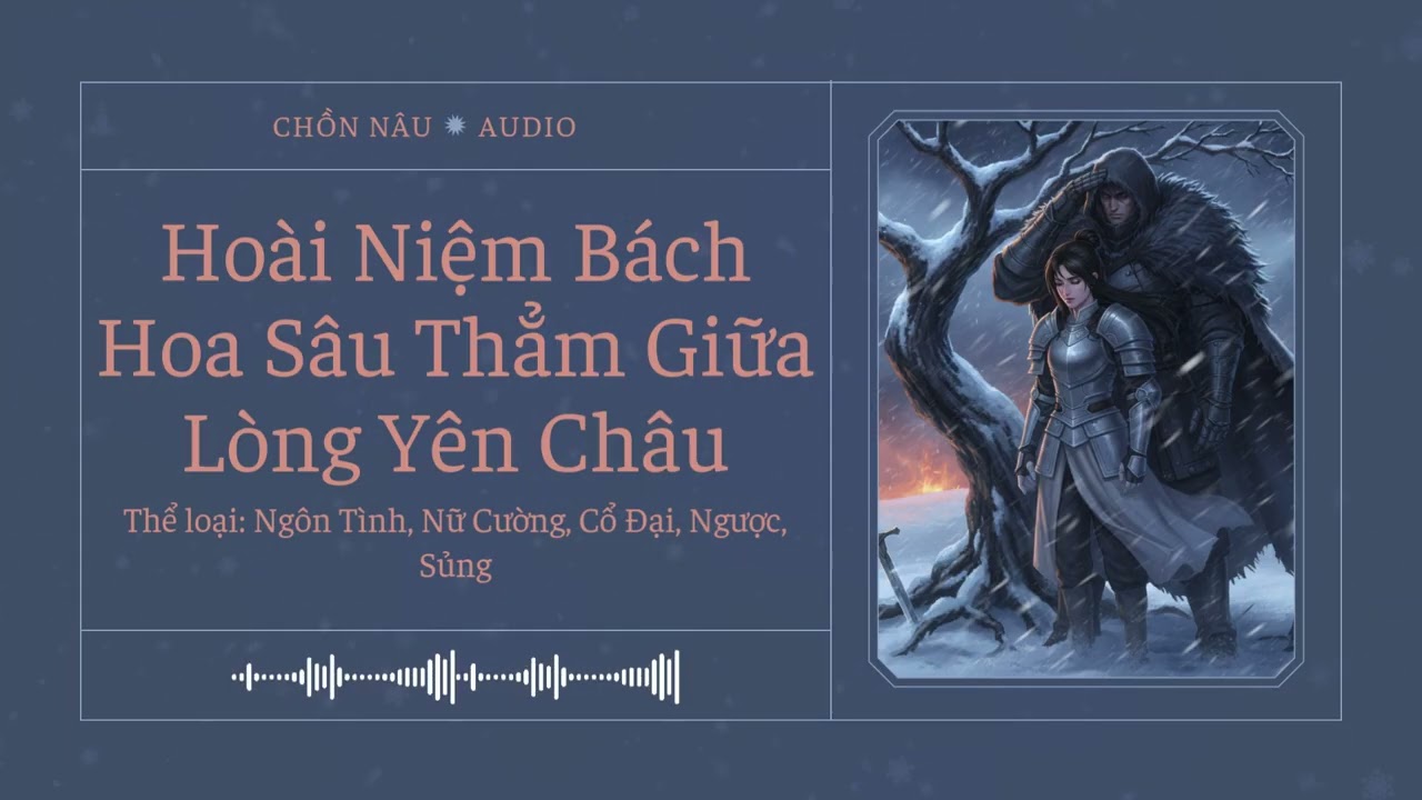 [Tập 2] Hoài Niệm Bách Hoa Sâu Thẳm Giữa Lòng Yên Châu - Audio Ngôn Tình, Nữ Cường, Cổ Đại, Ngược