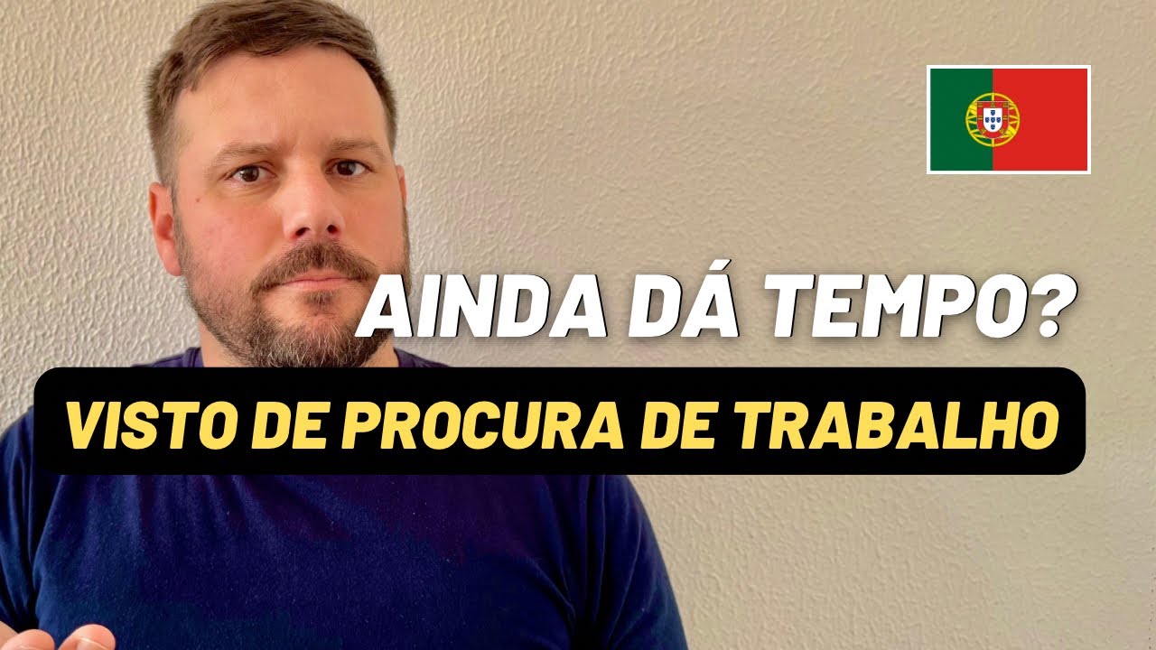 Tire o visto de procura de trabalho agora e venha depois/ Portugal 2025