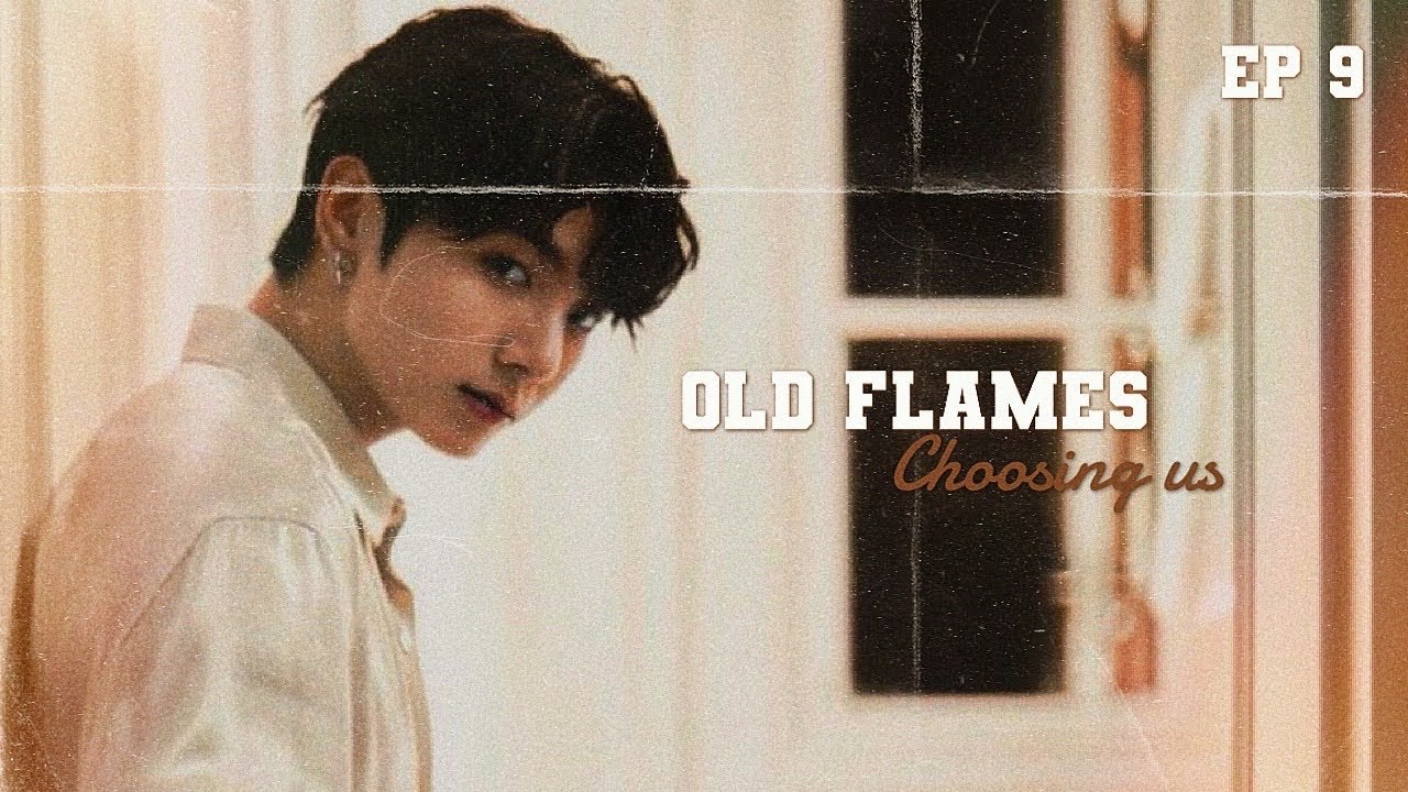 Old flames | BTS imagines | Choosing us EP9 🥺🥰💜