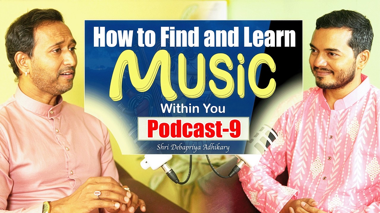 How to Find and Learn | Music within You (Podcast-9) | Debapriya Adhikary