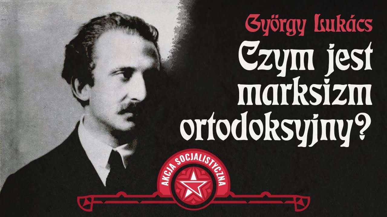 Czym jest marksizm ortodoksyjny - Gy&ouml;rgy Luk&aacute;cs [AUDIOBOOK]