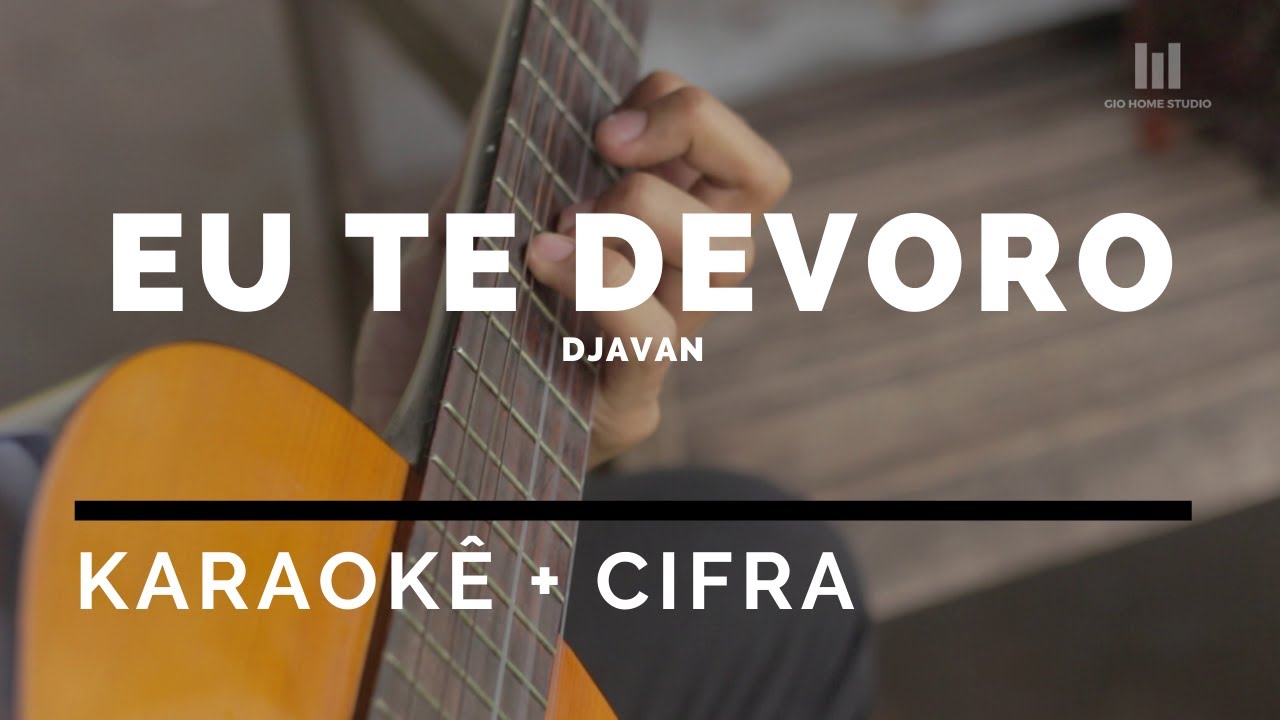 EU TE DEVORO - Djavan (KARAOKÊ + CIFRA) | Gio Home Studio