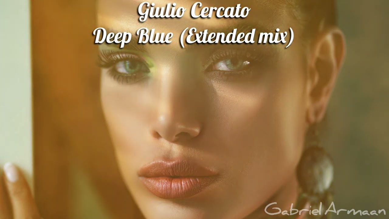 Giulio Cercato - Deep Blue (Extended Mix)
