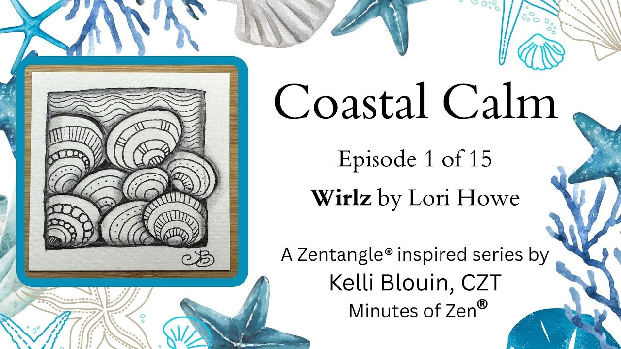 Coastal Calm - Zentangle® Inspired Art - Episode 1 - Wirlz