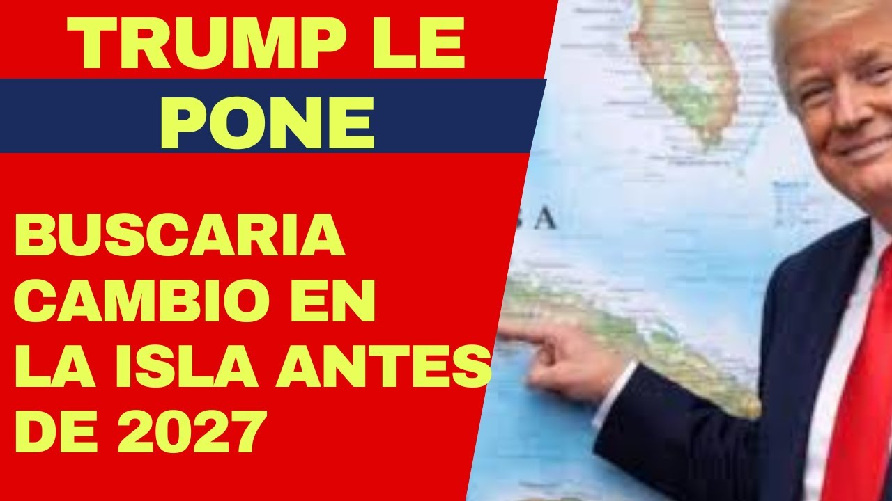 URGENTE: TIC TAC TRUMP PONE FECHA PARA CAMBIO DE RÉGIMEN EN CUBA, COMIENZA CUENTA REGRESIVA