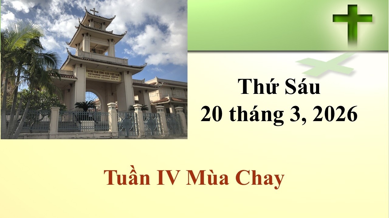 Thánh Lễ Thứ Sáu ngày 20-3-2026 lúc 8g30 sáng giờ California, U.S.A.
