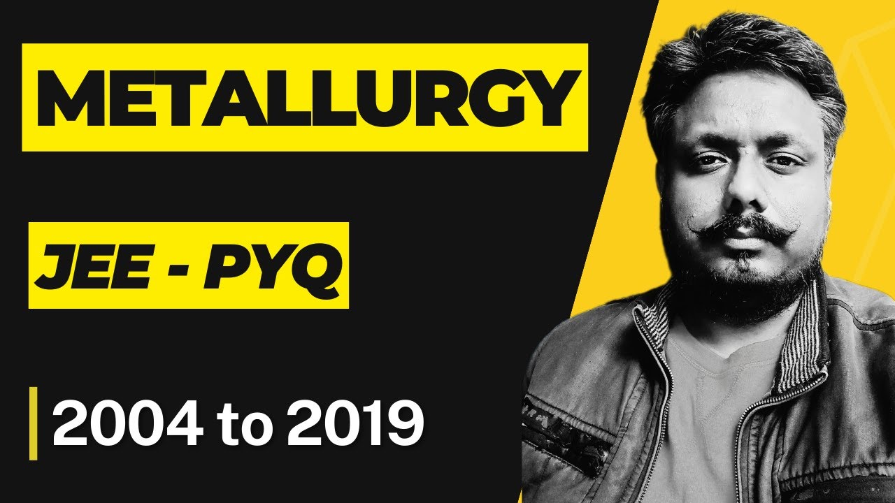 Metallurgy | Previous years JEE questions (Year 2004 to 2019)