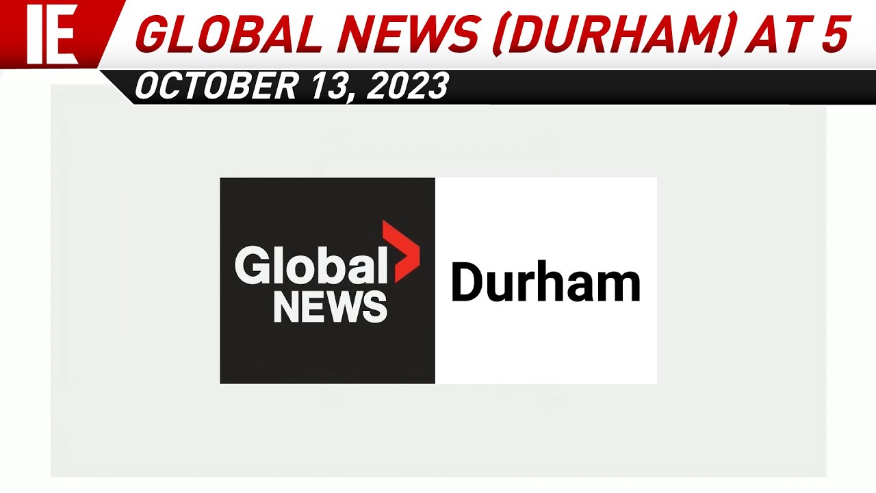 CHEX-2 - Global News (Durham) at 5 - Open & Close: October 13, 2023