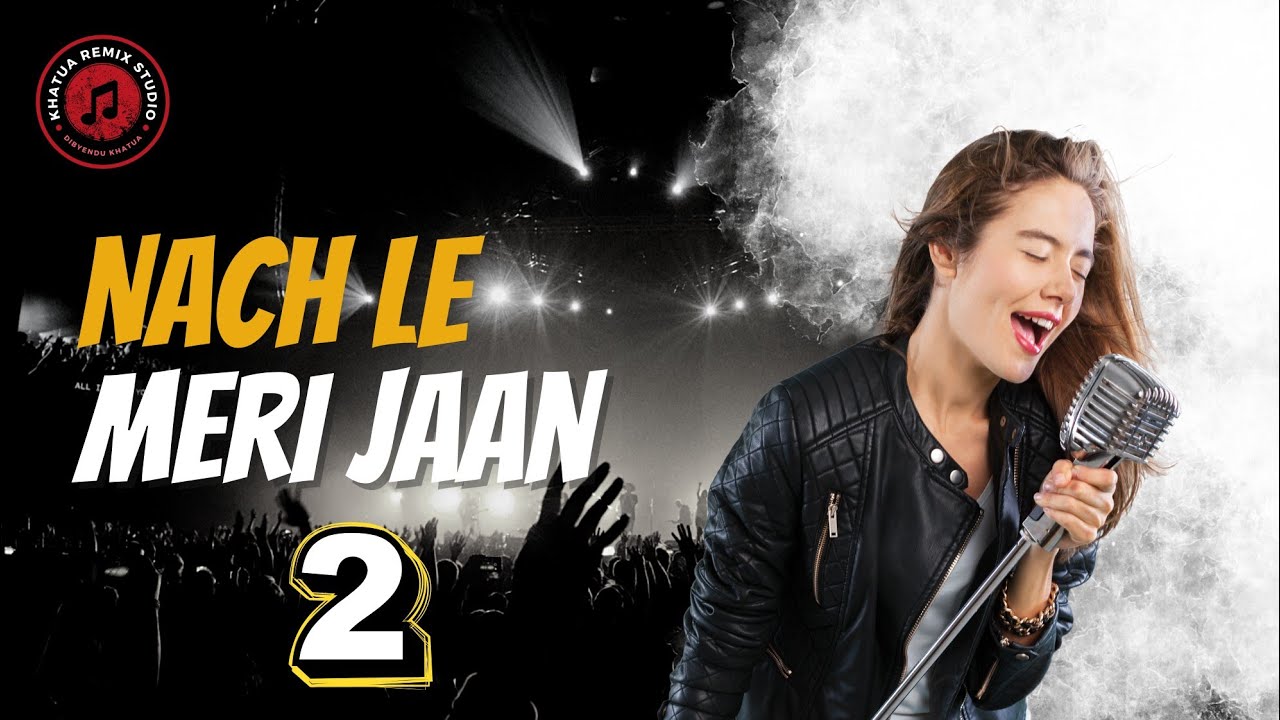 Nach Le Meri Jaan 2 || Khatua Remix Studio || New Song 2025 || ‎⁨@Item-Songs⁩