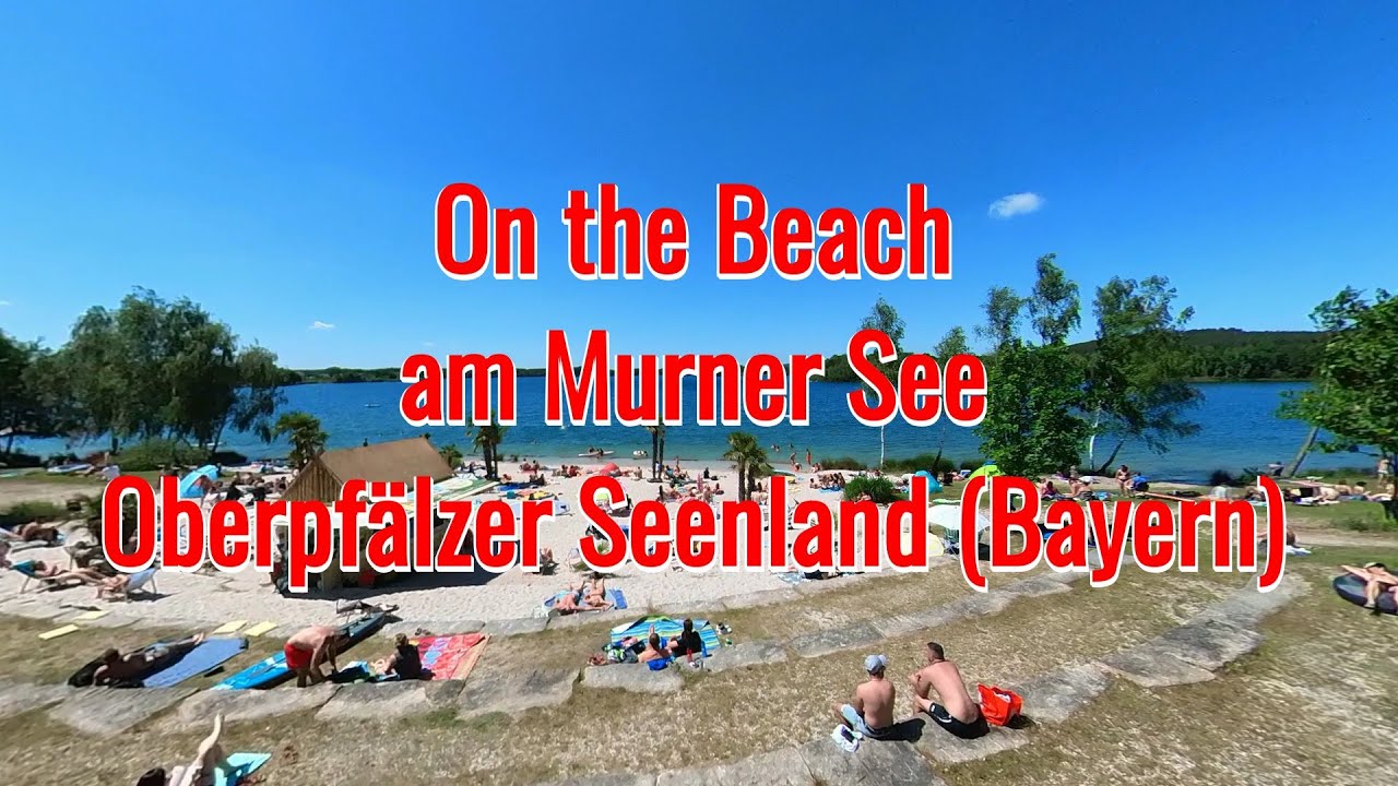 On the Beach am Murner See im Oberpfälzer Seenland (Bayern) 4K 🎥🇩🇪