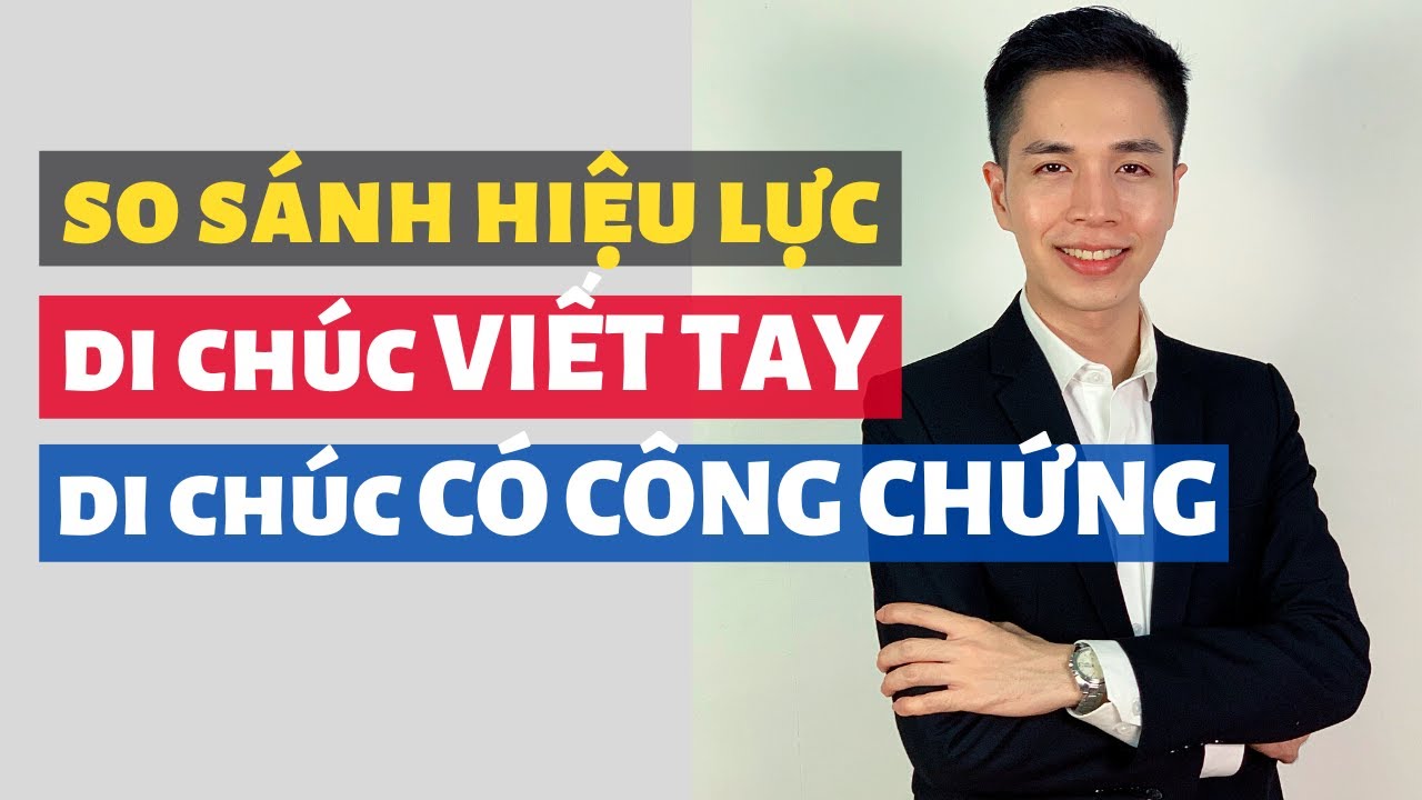 So sánh hiệu lực của di chúc có công chứng, chứng thực với di chúc viết tay, di chúc tự lập ở nhà