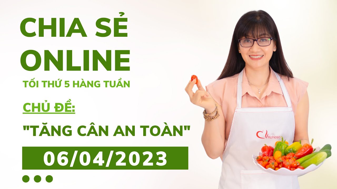 Tăng cân an toàn | Chia sẻ tối T5 | 06-04-2023
