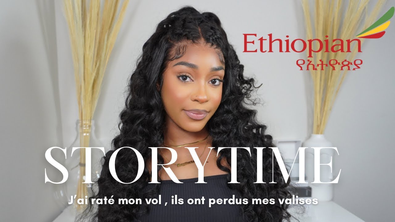 STORYTIME : MA PIRE EXPERIENCE AVEC ETHIOPIAN AIRLINES , INSULTE ,HUMILIATION & BAGAGE PERDU ...