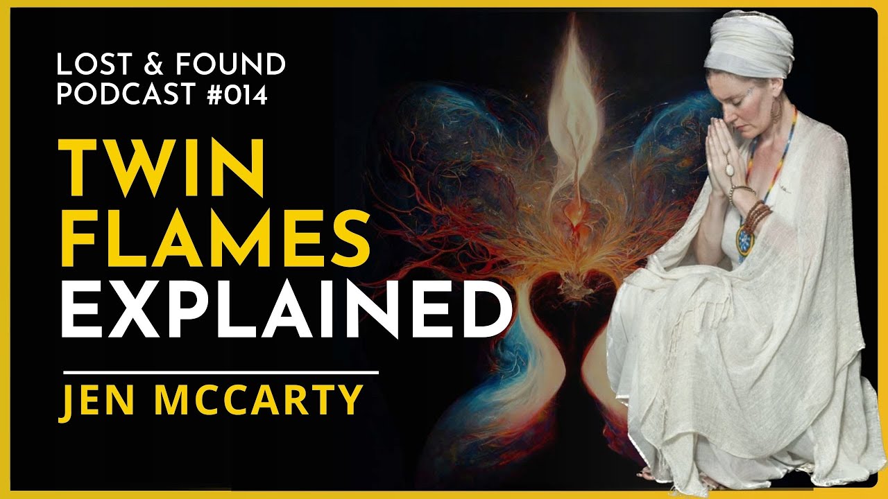 Twin Flames Explained - Jen McCarty | Lost And Found Podcast