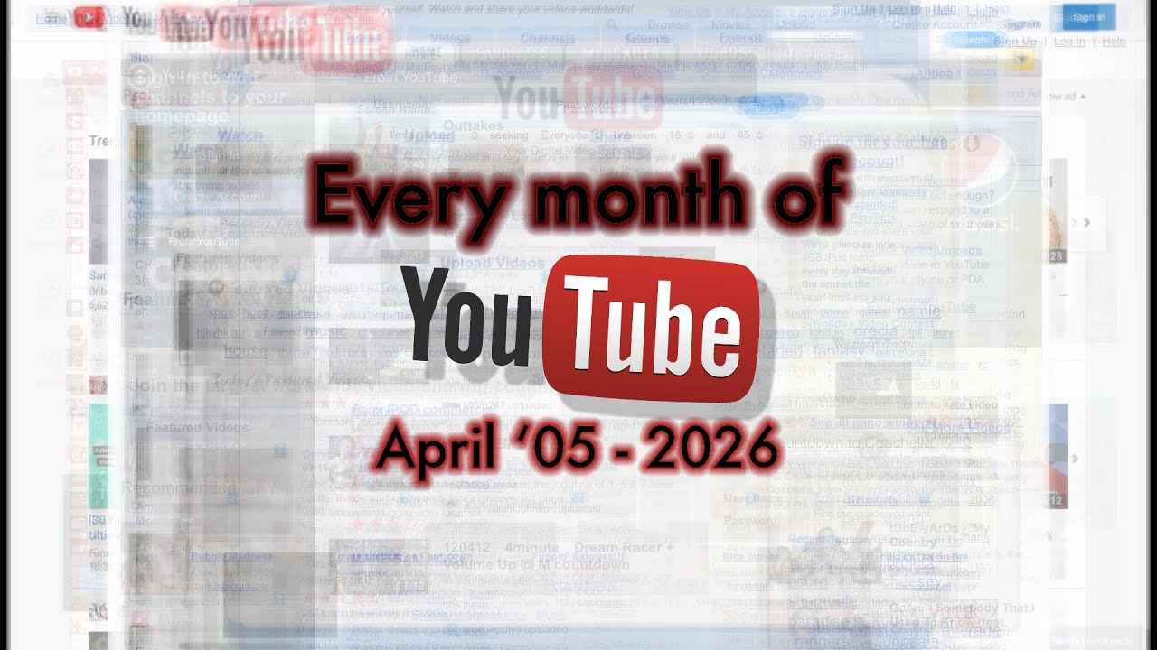 Every Month of YouTube (April 2005 - 2026)