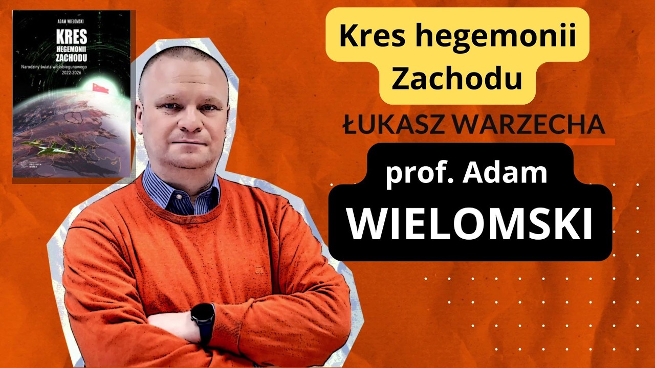 Kres hegemonii Zachodu. Adam Wielomski w 