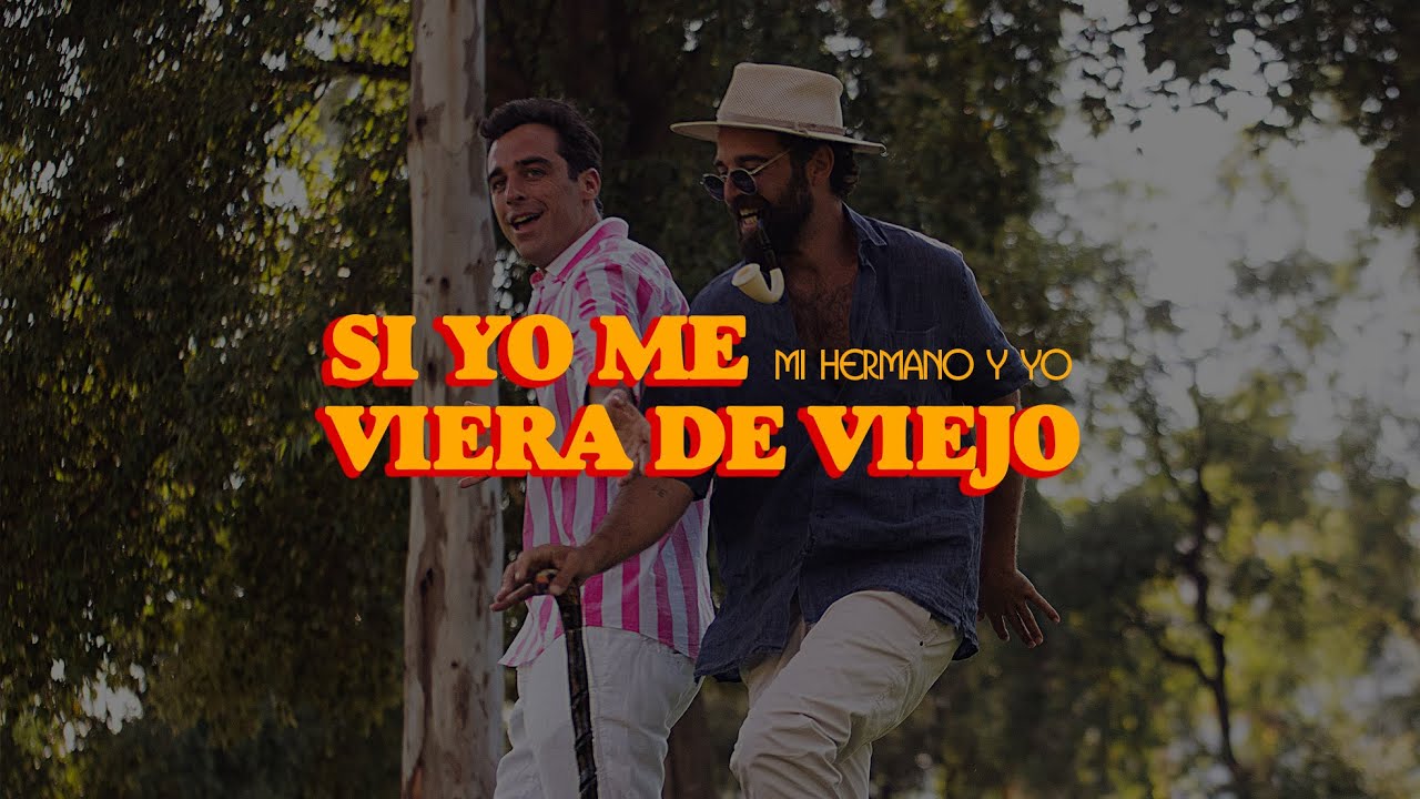 Mi Hermano y Yo - Si yo me viera de viejo