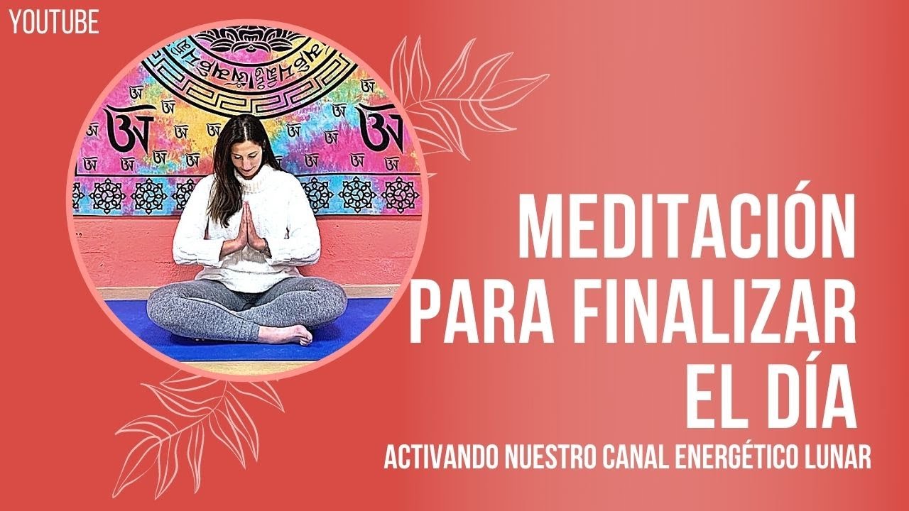 Meditación para finalizar el día: activando nuestro canal energético lunar