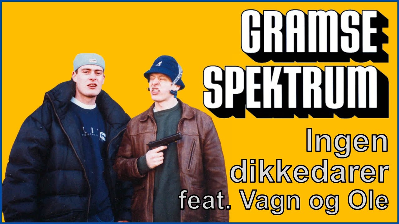 Gramsespektrum - Ingen dikkedarer feat. Vagn og Ole