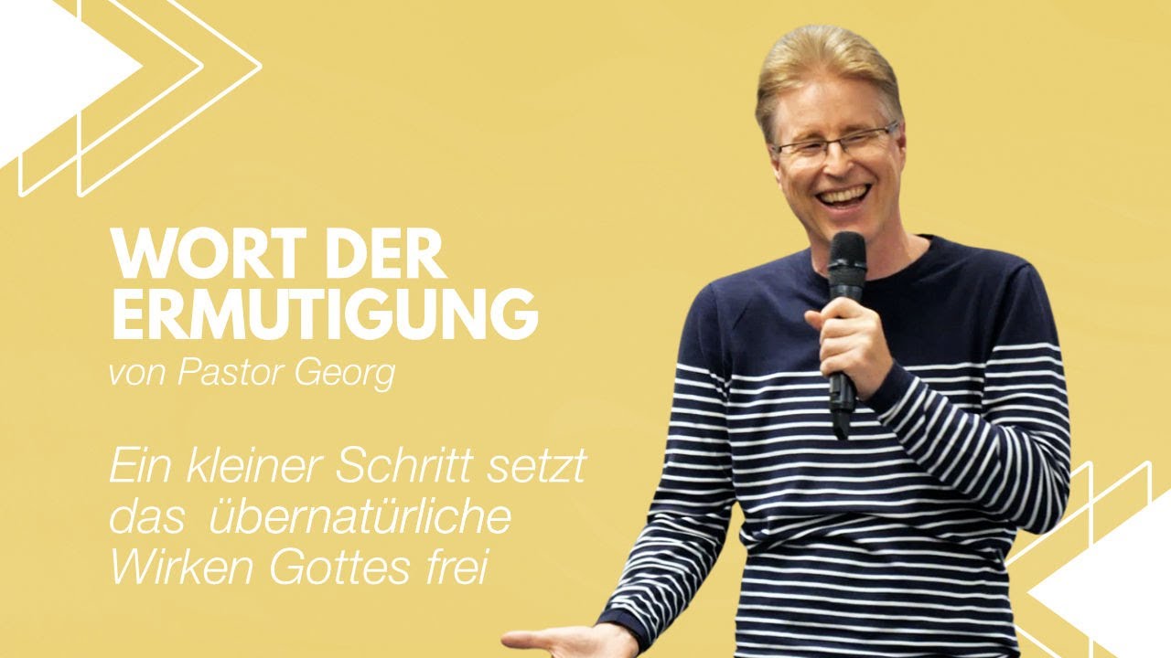 Ein kleiner Schritt setzt das übernatürliche Wirken Gottes frei! | Pastor Georg