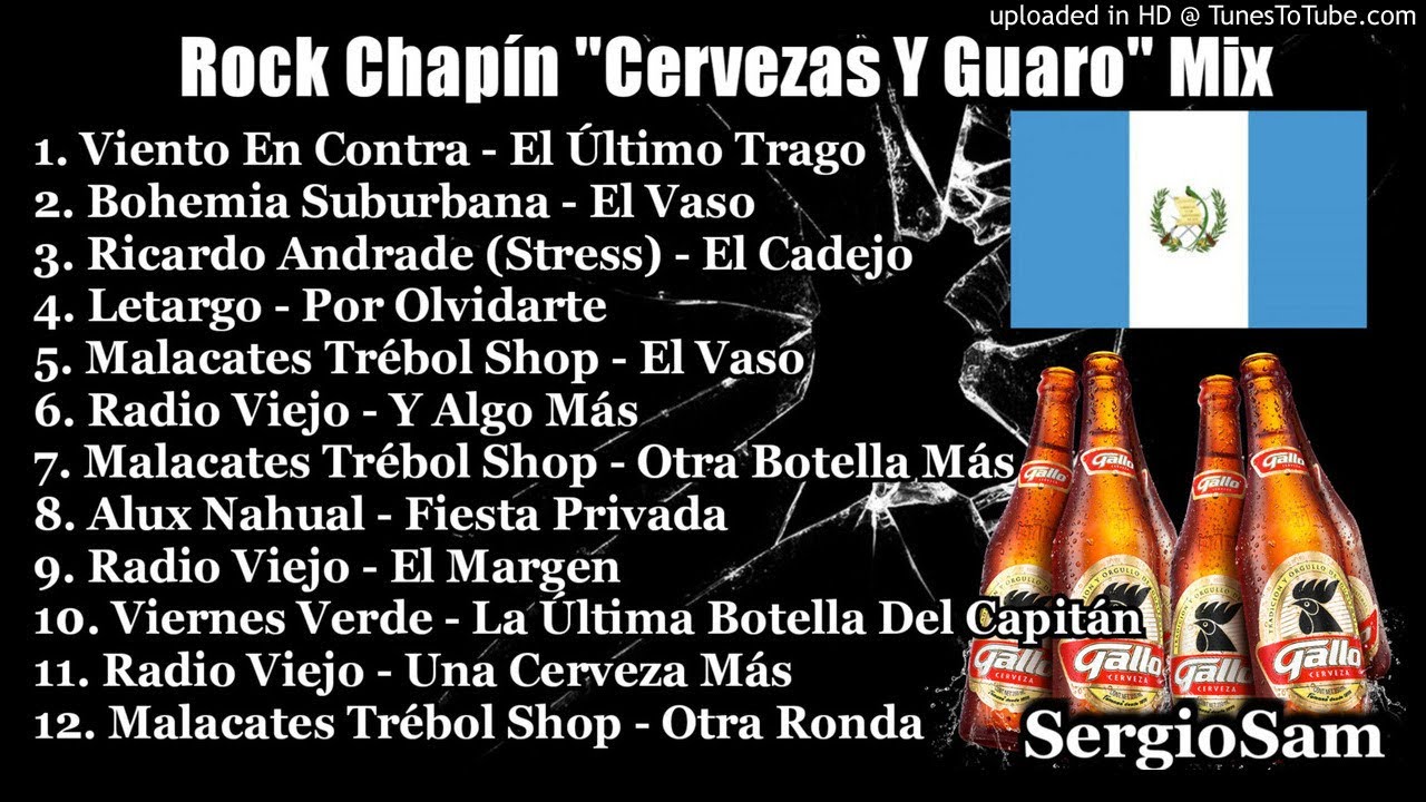 Rock Guatemalteco, Wiski, Ron Y  Cerveza Mix, Lo Mejor Del Rock Chapín.
