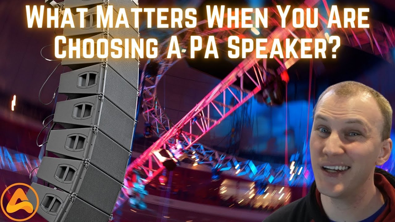 What Actually Matters When You Are Choosing A PA Speaker?