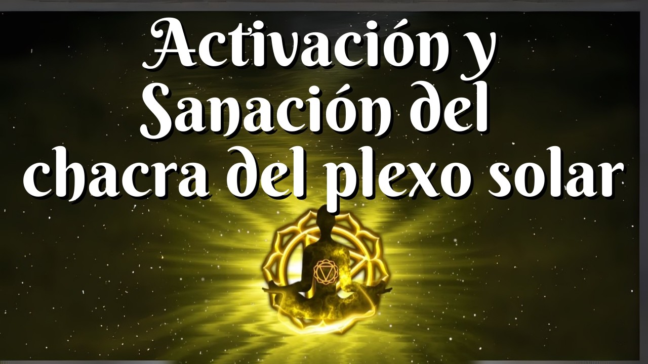 Chakra del plexo solar (3º chakra): Recupera tu Confianza y Fuerza de Voluntad