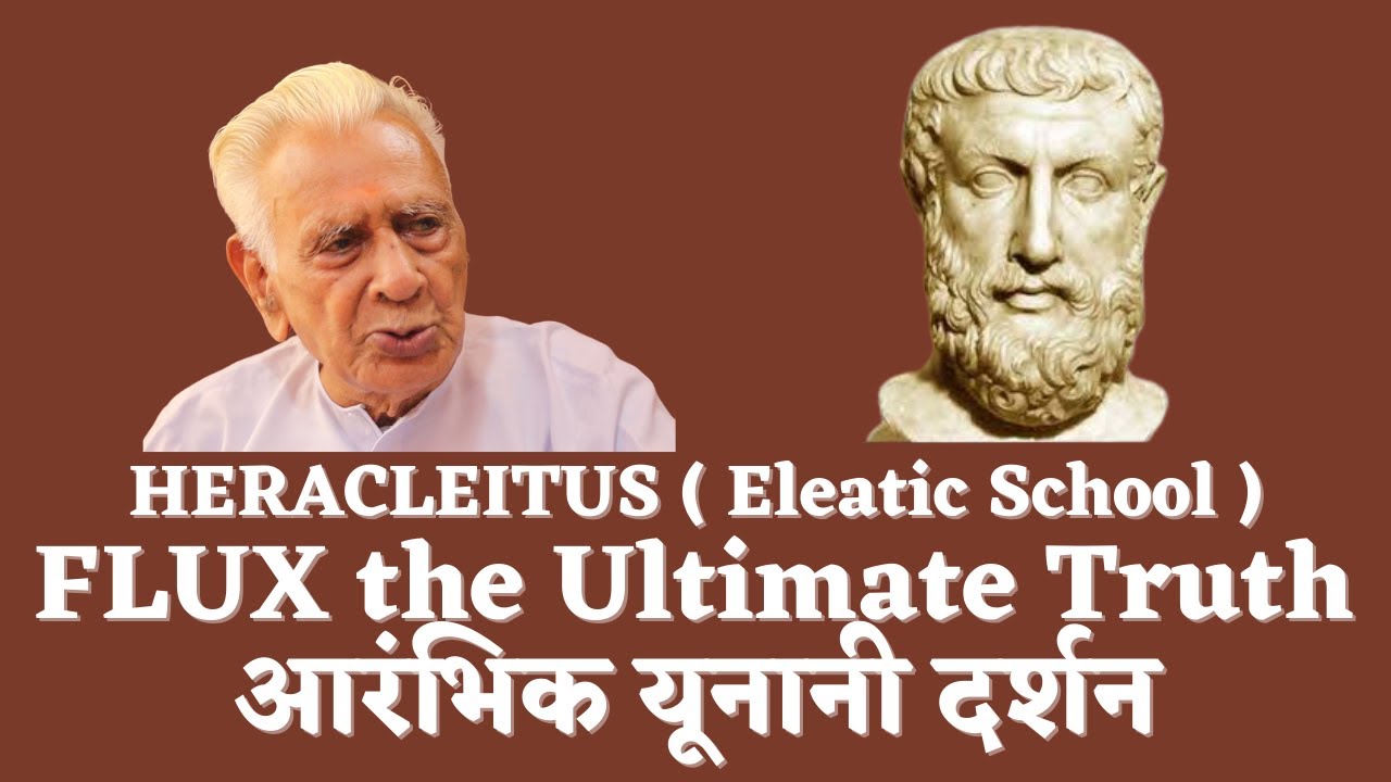HERACLEITUS - FLUX the Ultimate Truth _ Eleatic School of Greek Philosophy _ यूनानी दर्शन _ Dr Sinha