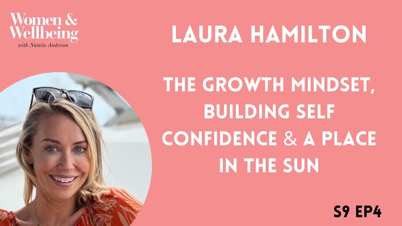S9E4 Laura Hamilton: The Growth Mindset, Building Self Confidence & A Place in The Sun