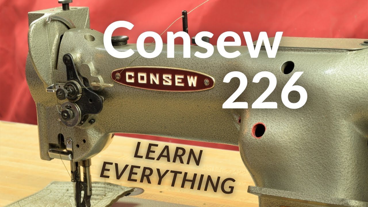 Consew 226 Все, что вы когда-либо хотели знать об этой промышленной швейной машине с шагающей лапкой