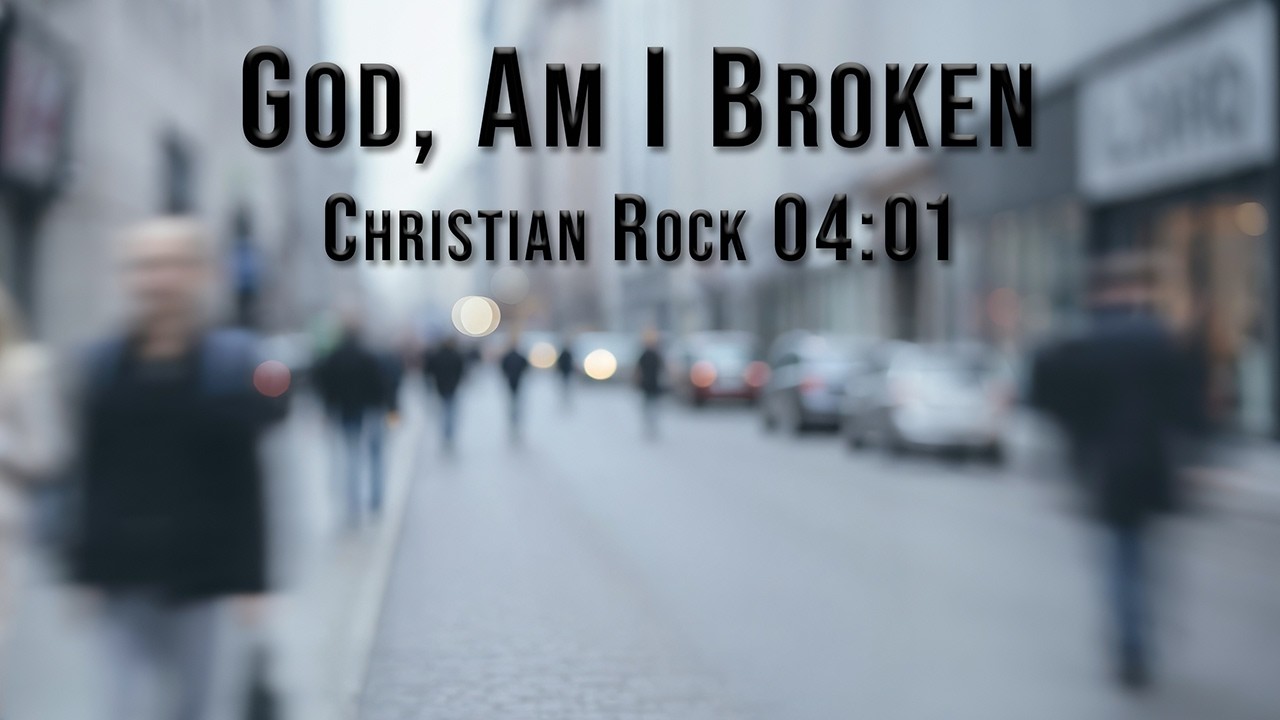 God, Am I Broken