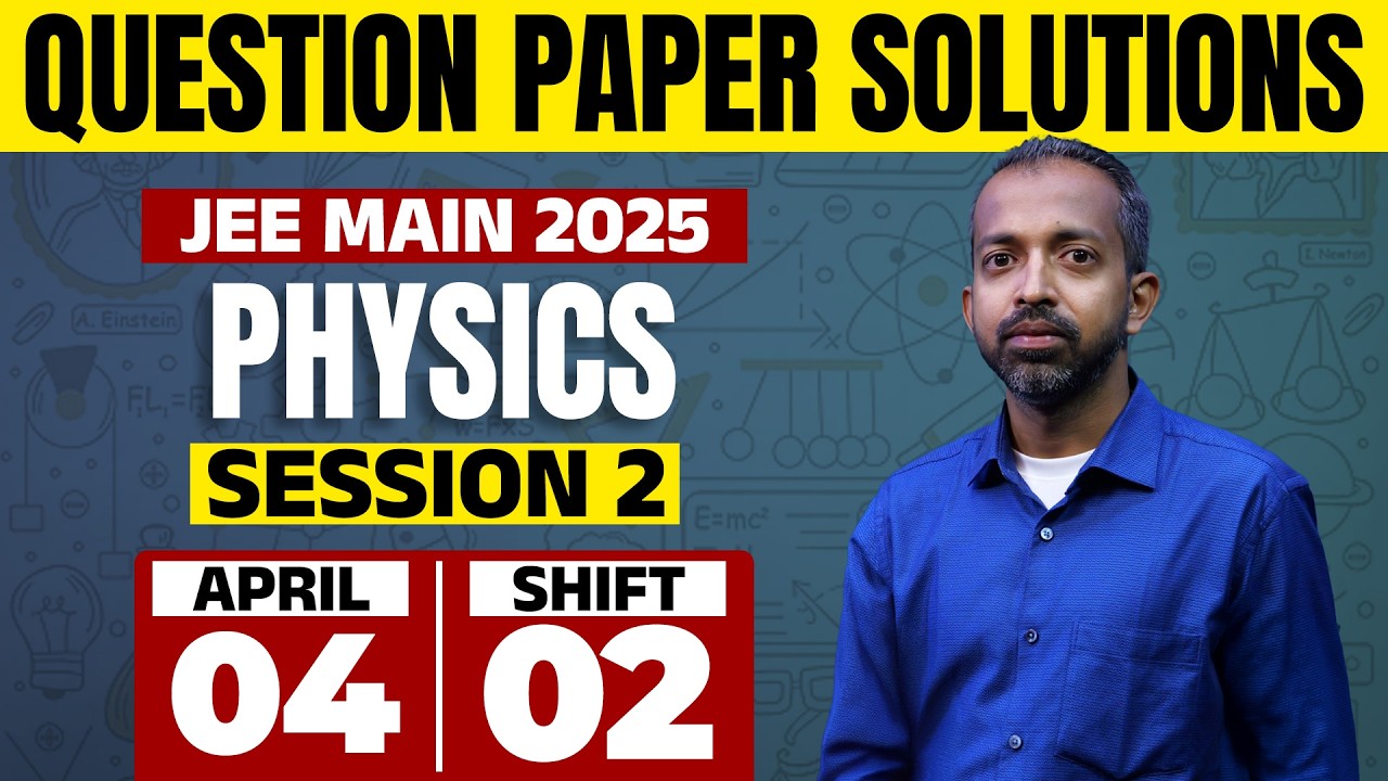 JEE Main 2025 - Session 2 | 04 APRIL 2025 | Shift 2 | PHYSICS | Question Paper Solution