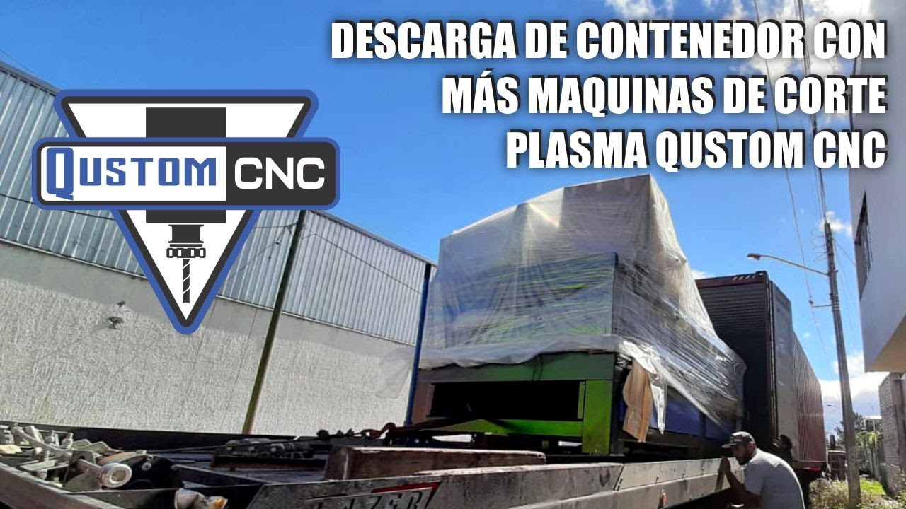 DESCARGA DE CONTENEDOR CON M&Aacute;S MAQUINAS DE CORTE PLASMA | QUSTOM CNC
