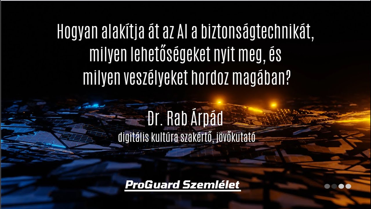 ProGuard Szeml&eacute;let Podcast#1&ndash;Hogyan alak&iacute;tja &aacute;t az AI a biztons&aacute;gtechnik&aacute;t? - Dr. Rab &Aacute;rp&aacute;d