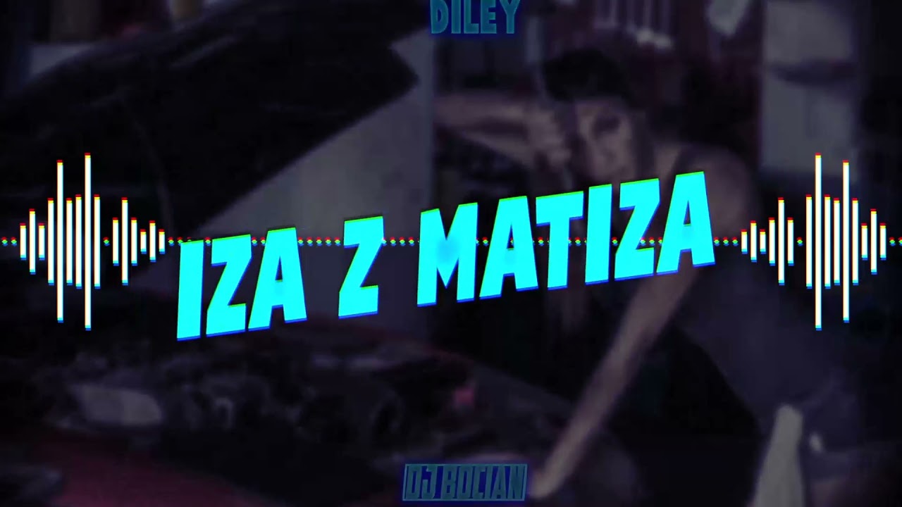 Diley - Iza z Matiza (DJ BOCIAN BOOTLEG) 2022