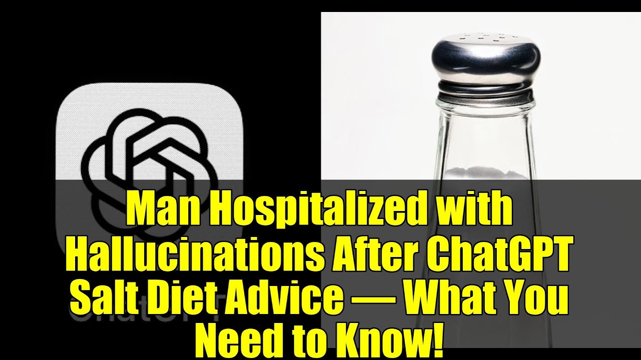 Man Hospitalized with Hallucinations After ChatGPT Salt Diet Advice &ndash; What You Need to Know!