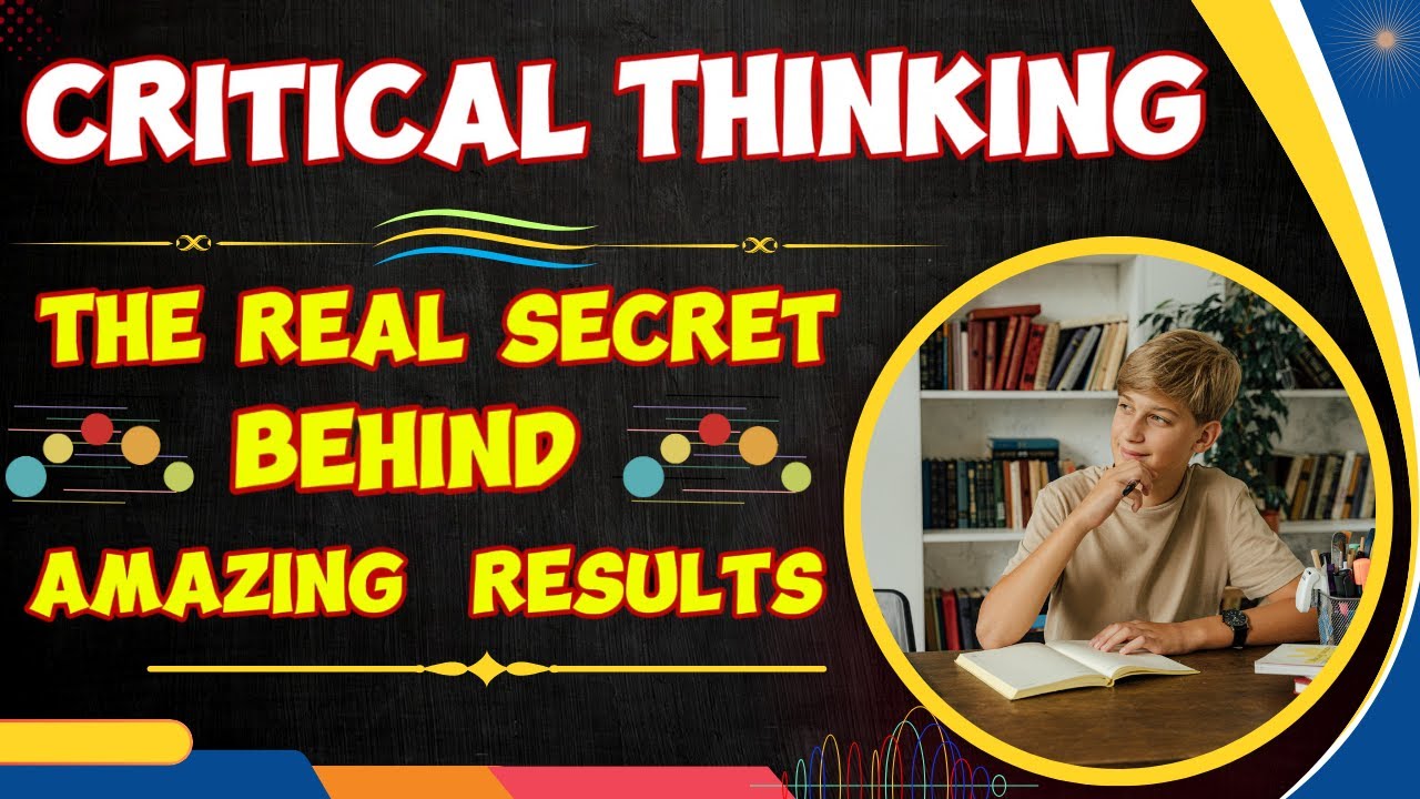 How Top Students Use Critical Thinking to Get Amazing Results?